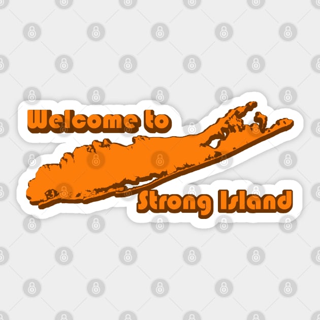 Welcome to Strong Island Sticker by PopCultureShirts